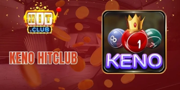 Keno Hitclub – Săn Jackpot Cực Nhanh, Thưởng Khủng Tiền Tỷ