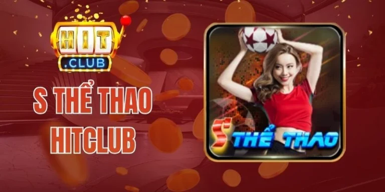 S Thể Thao Hitclub – Sảnh Cược Lý Tưởng, Chinh Phục Kèo Ngon