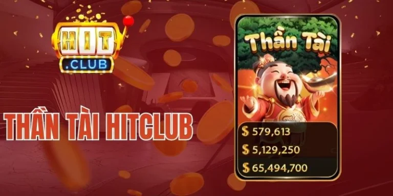 Thần Tài Hitclub – Quay Hũ Nhận May Mắn Và Tài Lộc Lớn