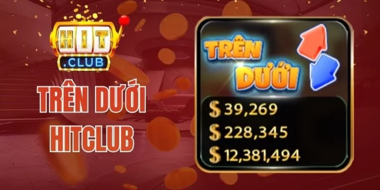 Trên Dưới Hitclub – Mini Game Cược Nhanh, Thắng Lớn